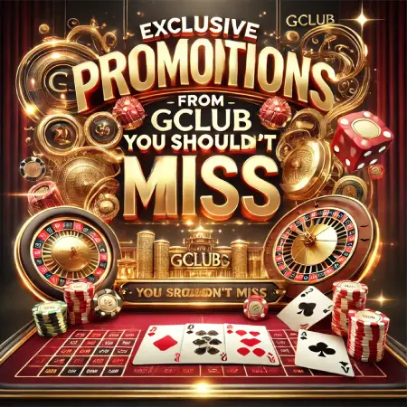 Exclusive-Promotions-from-Gclub-You-Shouldnt-Miss