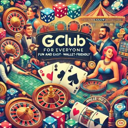 Gclub-for-everyone-fun-easy-easy-on-the-pocket