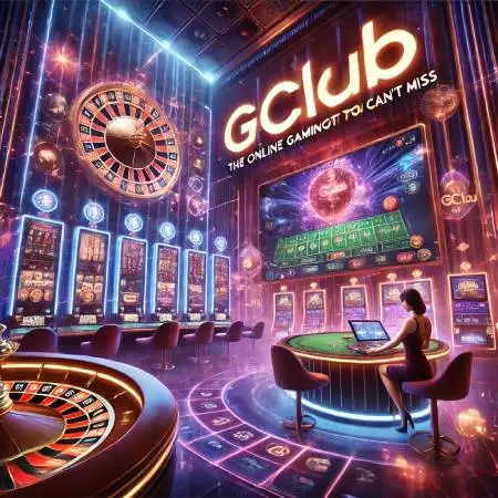 Gclub-the-online-gaming-platform-you-shouldnt-miss